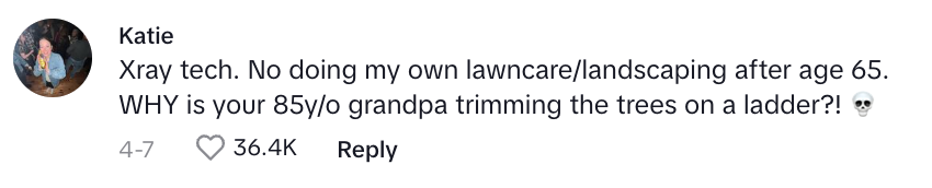 Comment screenshot: Katie questions why someone's 85-year-old grandpa is trimming trees on a ladder, sharing her decision not to do similar tasks after 65