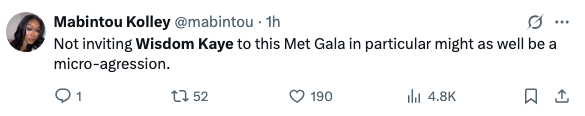 Screenshot of a tweet that reads: "Not inviting Wisdom Kaye to this Met Gala in particular might as well be a micro-aggression."