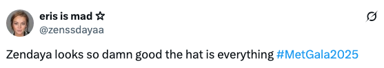 Tweet praising Zendaya's appearance and hat at Met Gala 2025 with hashtag #MetGala2025