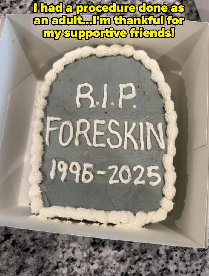 Cake shaped like a tombstone with text: "R.I.P. Foreskin 1996-2025." Caption: "I had a procedure done as an adult…I'm thankful for my supportive friends"