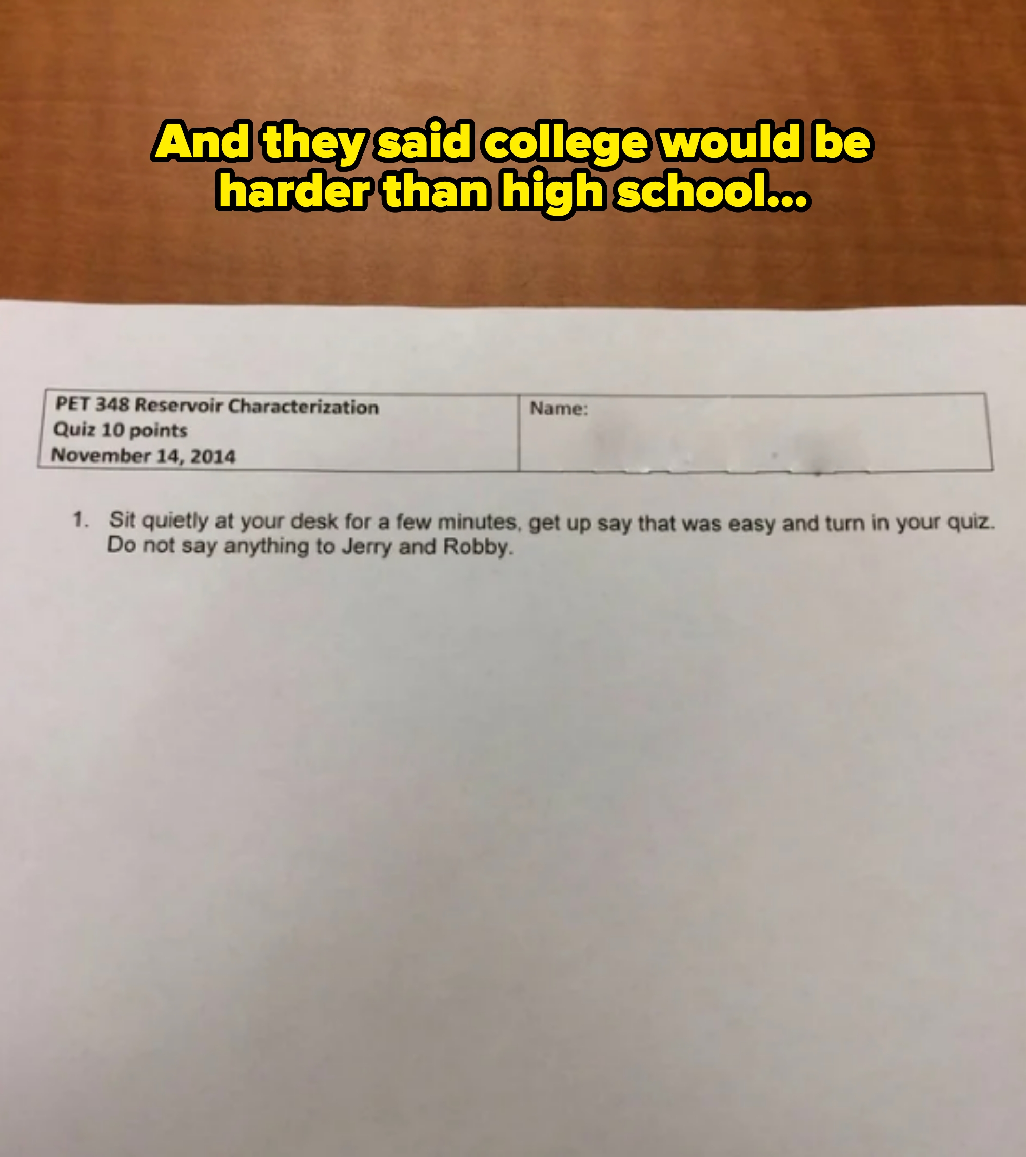 Quiz instructions: "Sit quietly, then say 'that was easy' and turn in your quiz without speaking to Jerry or Robby." Caption: "And they said college would be harder than high school"