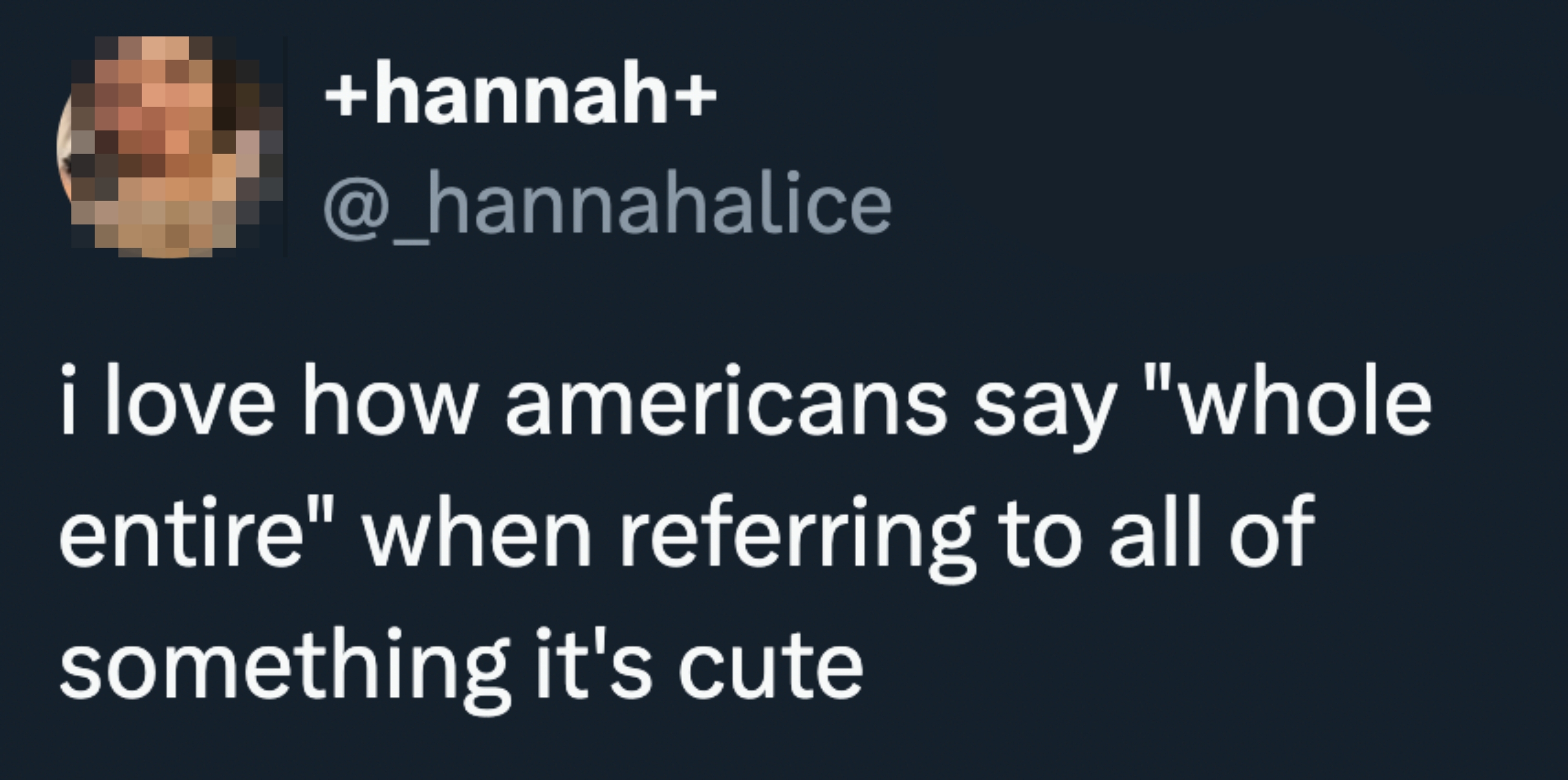 Text post expresses amusement at Americans saying "whole entire" to refer to all of something