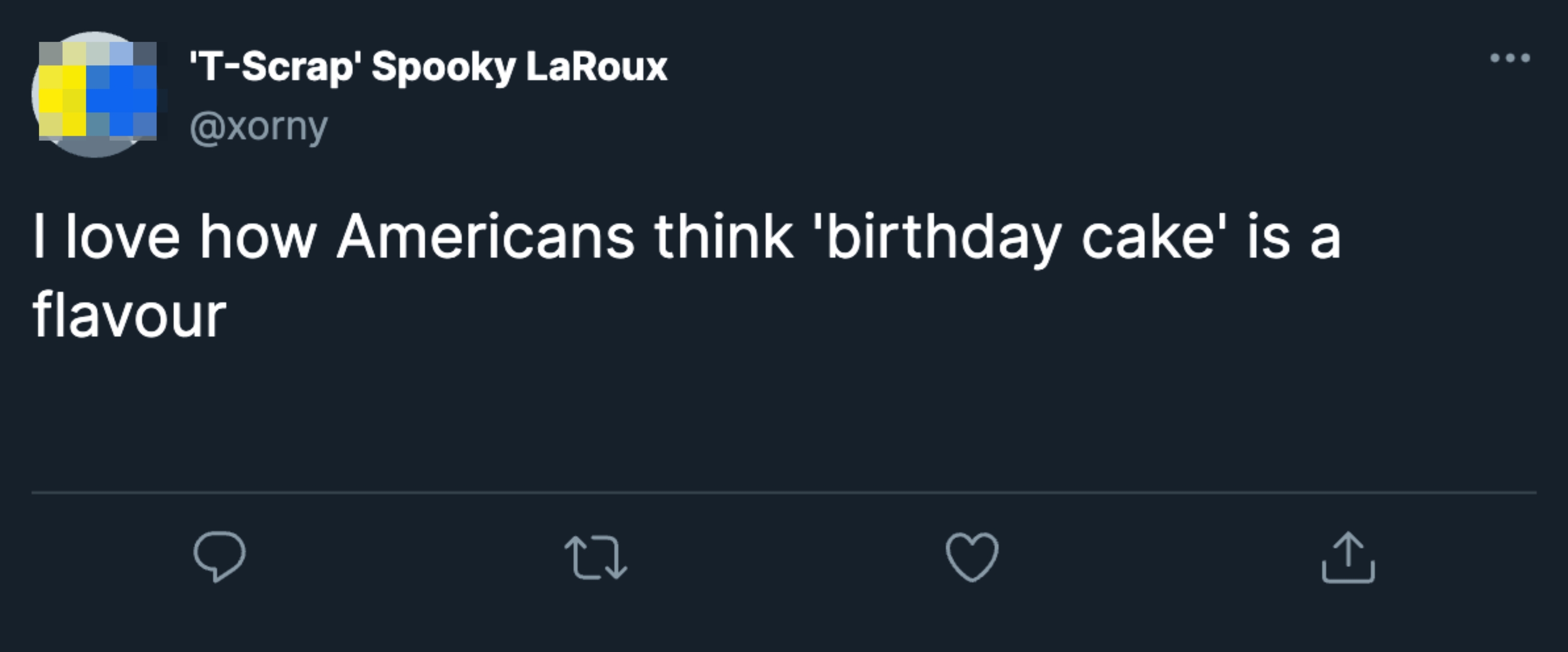 Tweet by 'T-Scrap' Spooky LaRoux: "I love how Americans think 'birthday cake' is a flavour."