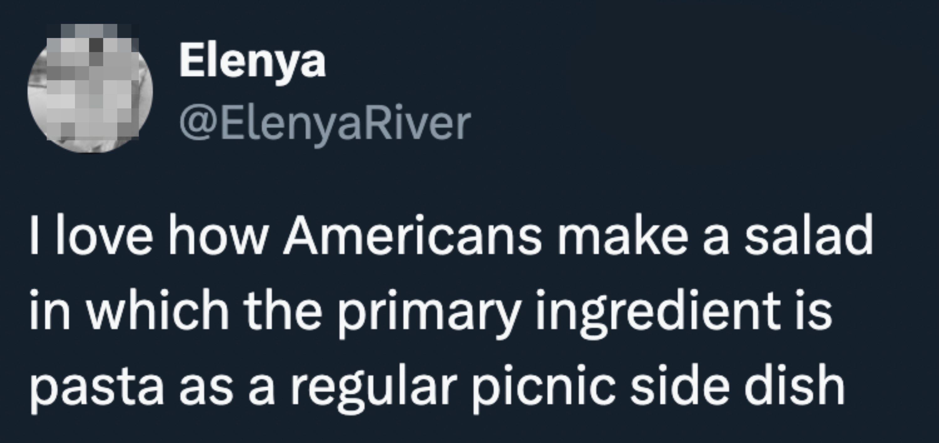 Tweet by Elenya: "I love how Americans make a salad in which the primary ingredient is pasta as a regular picnic side dish."