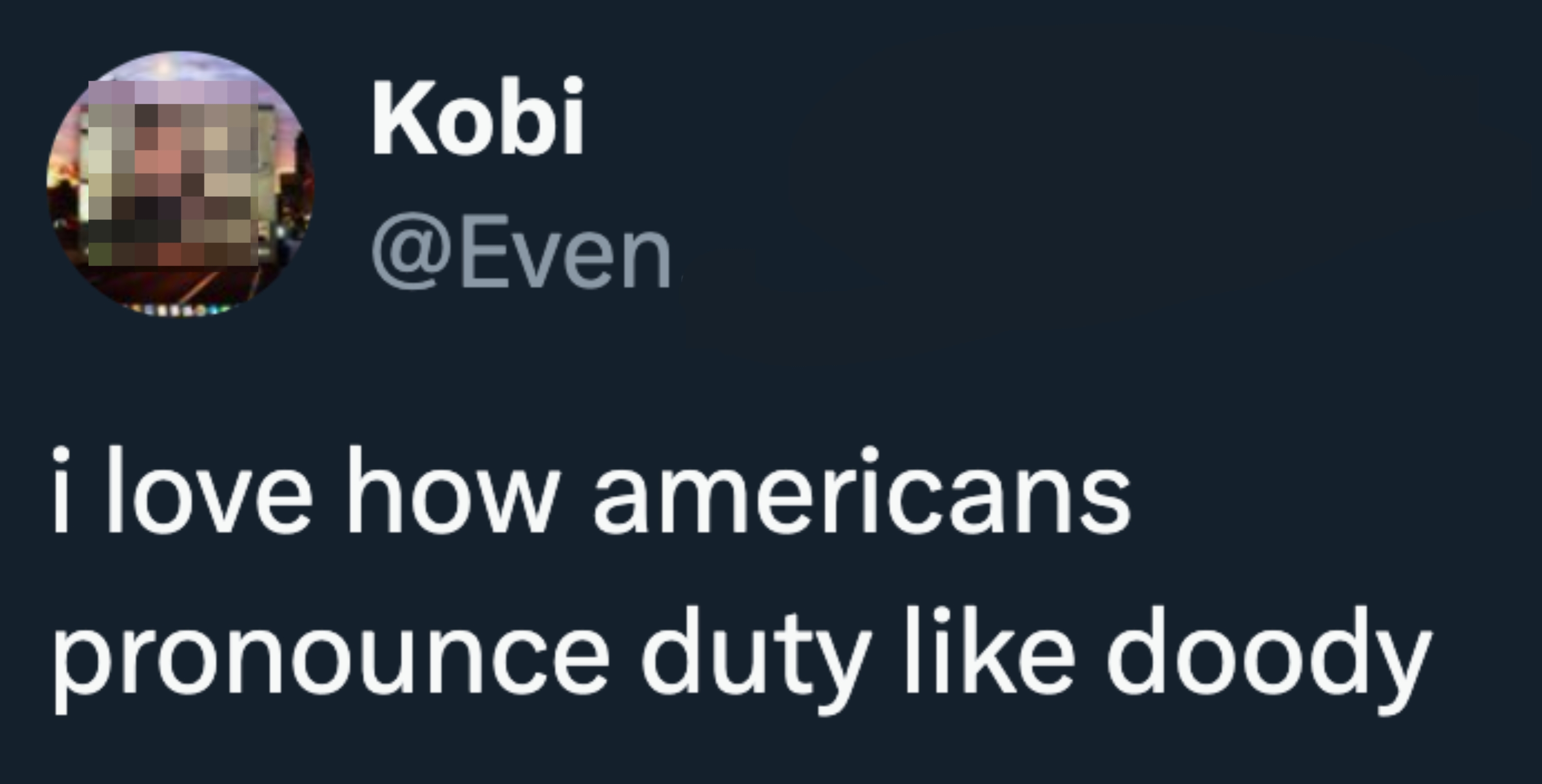 Tweet reads: "I love how Americans pronounce duty like doody."