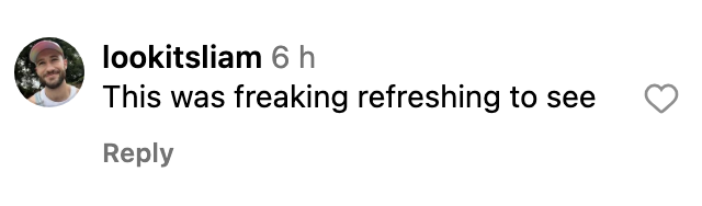 Comment from user: "This was freaking refreshing to see."