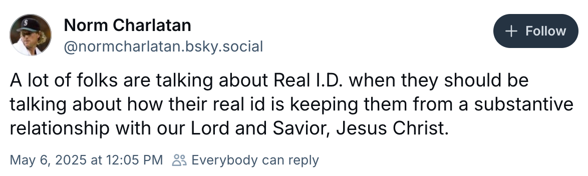 A lot of folks are talking about real I.D. when they should be talking about how their real id is keeping them from a substantive relationship with our lord and savior jesus christ