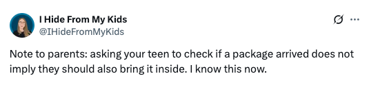 A tweet humorously notes that asking a teen to check for a package doesn't mean they should bring it inside, acknowledging this realization