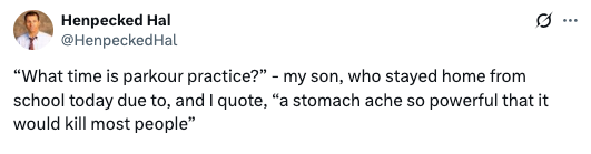 Tweet from Henpecked Hal humorously quoting his son, who stayed home with a stomach ache but asked about parkour practice