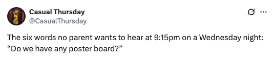 Tweet humorously states: The six words no parent wants to hear at 9:15pm on a Wednesday night are: &quot;Do we have any poster board?&quot;
