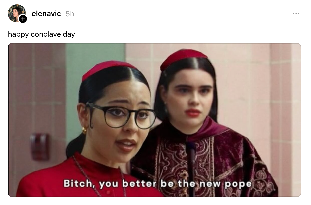 Two people in religious attire, one with glasses, captioned, "Bitch, you better be the new pope." The image is humorously captioned "happy conclave day."