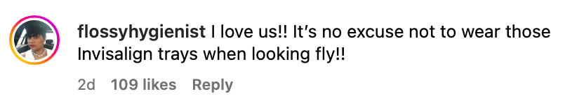 Comment praising Invisalign trays, mentioning looking stylish and gathering 109 likes in 2 days