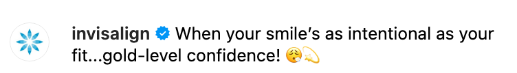 Invisalign post: "When your smile's as intentional as your fit… gold-level confidence!" with smiling emojis