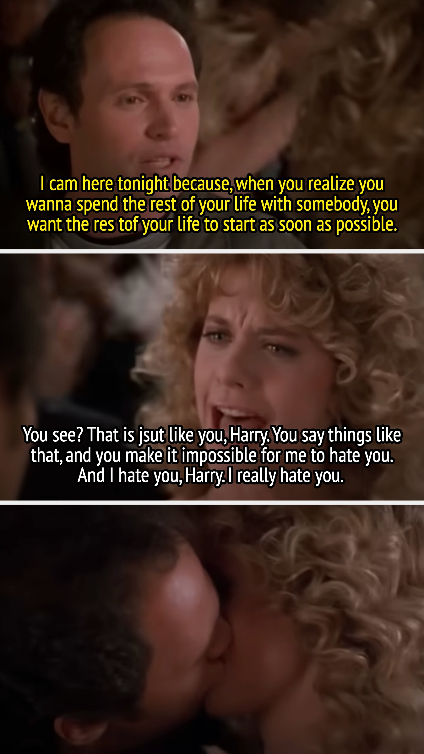 Harry declares his love for Sally, then she says she hates him. They kiss