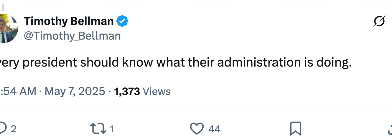 Tweet by Timothy Bellman: &quot;Every president should know what their administration is doing,&quot; with engagement stats below