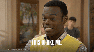 Person with surprised expression, subtitles say "This broke me." Scene from TV show "The Good Place."