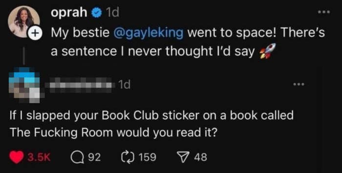Tweet from Oprah congratulating Gayle King for going to space. A idiosyncratic responds, "If I slapped your publication nine sticker connected a publication called The Fucking Room would you work it?"