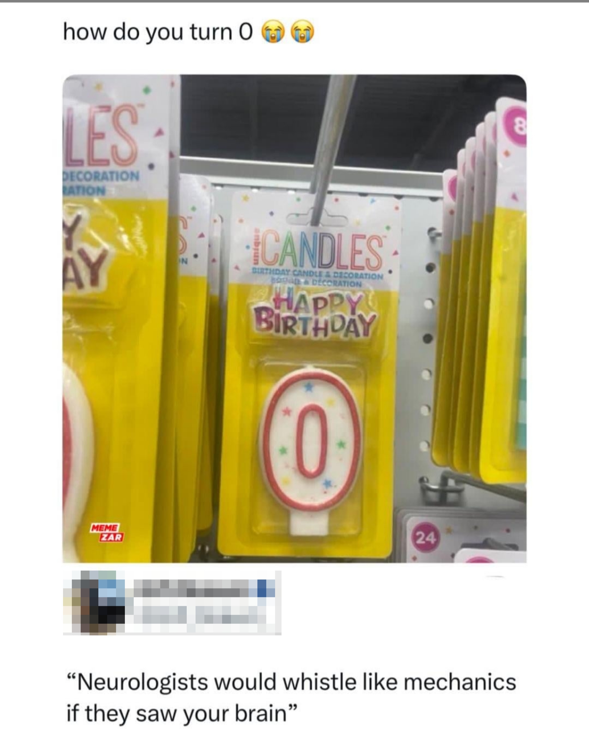 A tweet confused about why the store would sell "0" shaped candles. Response saying, "Neurologists would whistle like mechanics if they saw your brain"