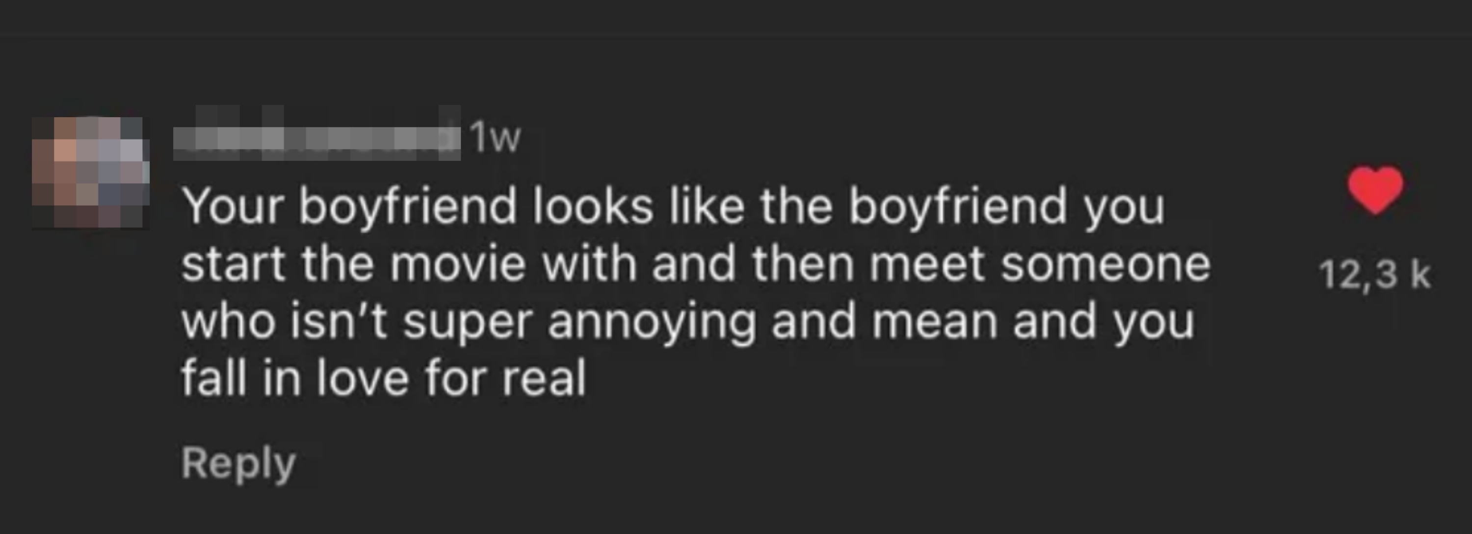 Social media comment saying: "Your boyfriend looks like the boyfriend you start the movie with and then meet someone who isn’t super annoying and mean and you fall in love for real"