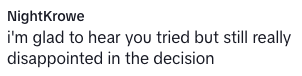 Text reads, "NightKrowe: I'm glad to hear you tried but still really disappointed in the decision."