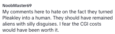 Comment criticizing the transformation of Pleakley into a human, suggesting aliens with disguises would have been better despite CGI costs