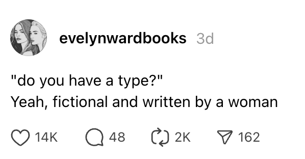 Social media post: Person humorously states their type is fictional characters written by women