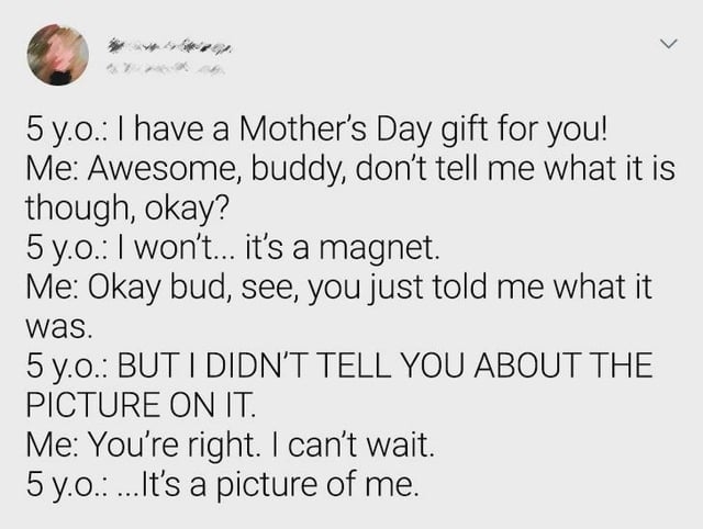 A humorous exchange where a 5-year-old accidentally reveals their Mother's Day gift—a magnet with their picture—after promising not to divulge it