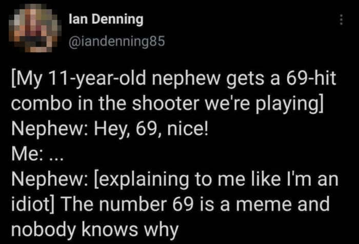 A tweet about the user's 11-year-old nephew who made a 69 joke but said "69 is a meme and nobody knows why"