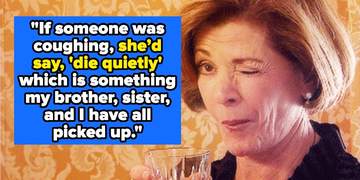 People Are Sharing Their Mom's Signature Catchphrase, And These Are Actually Hilarious