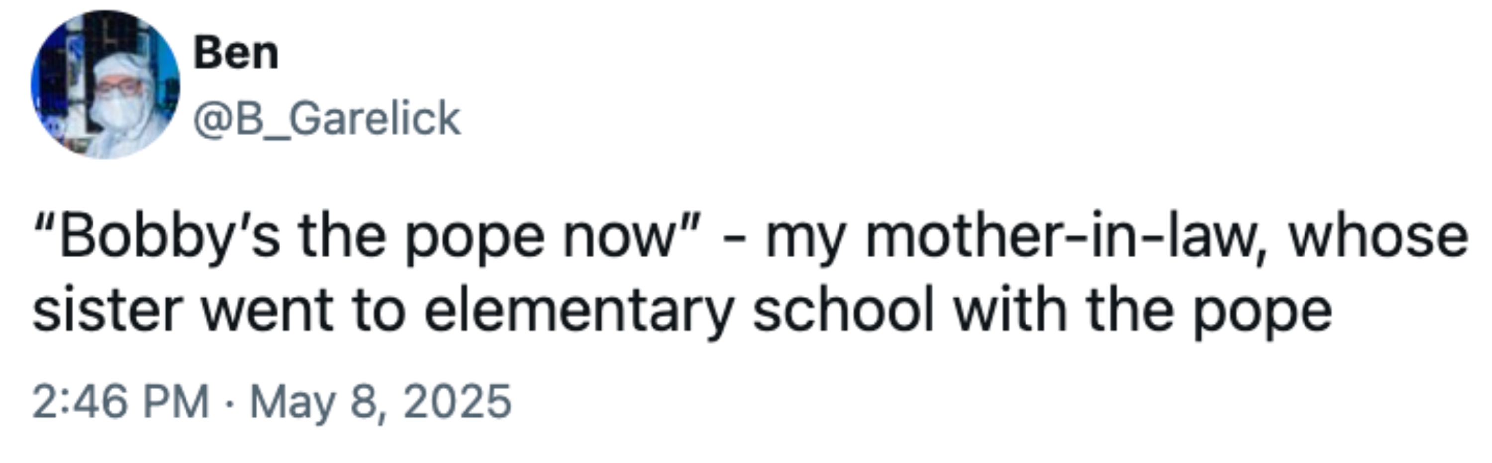 Tweet by Ben: "Bobby's the pope now"—remarks from his mother-in-law whose sister attended school with the pope