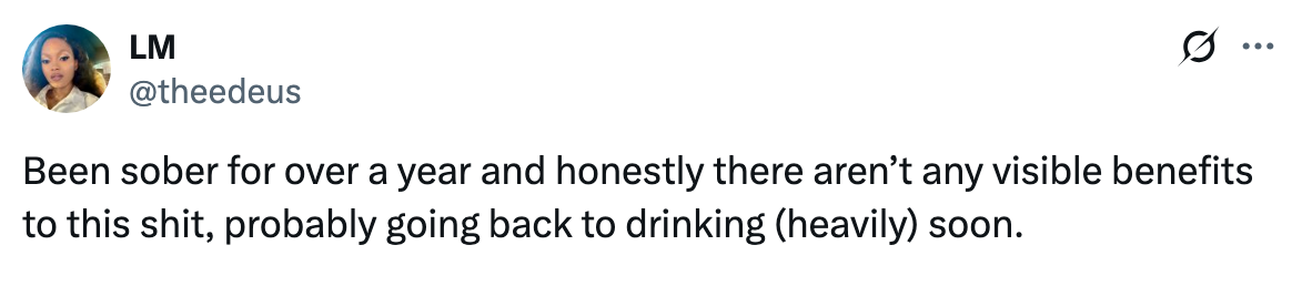 Tweet expresses doubt about benefits of sobriety after a year, contemplating returning to drinking heavily