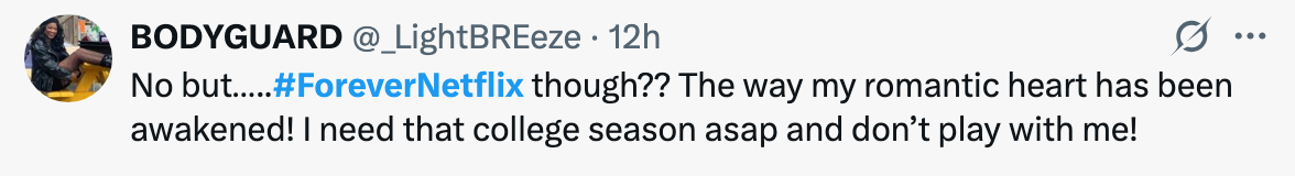 Tweet says: "No but…… #ForeverNetflix though?? The way my romantic heart has been awakened! I need that college season asap and don’t play with me!"