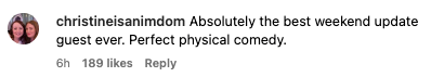 A social media comment praises someone as the best weekend update guest ever, highlighting their perfect physical comedy