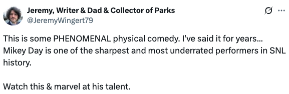 Tweet praising Mikey Day's physical comedy on SNL, calling him sharp and underrated. Encourages watching to appreciate his talent