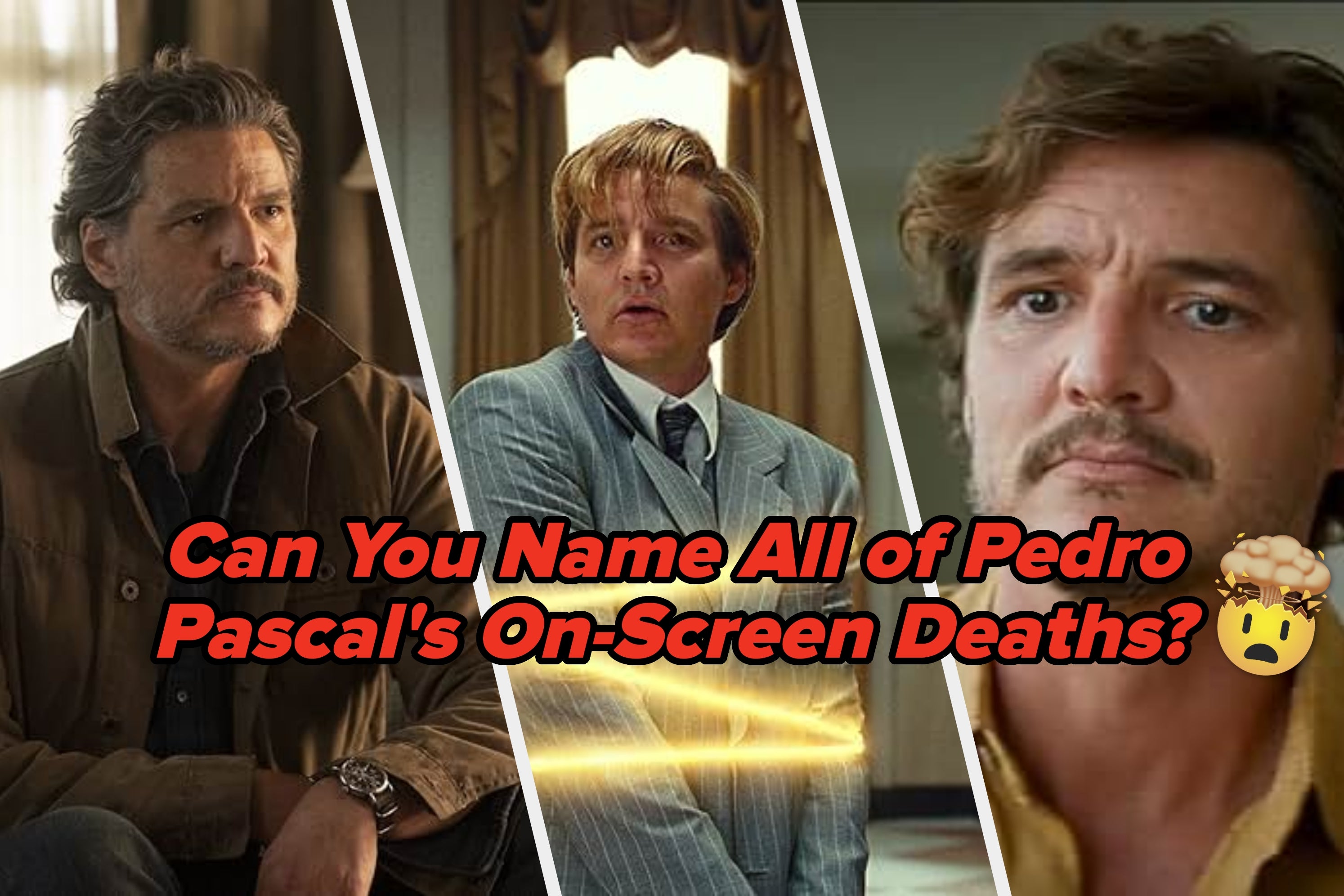Three scenes of an actor from movies or series with the text: "Can You Name All of Pedro Pascal's On-Screen Deaths?"