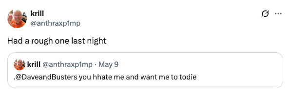 Tweet from user "krill" saying they had a rough night and another tweet addressed to Dave and Busters, expressing frustration