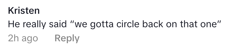 Comment by Kristen, 2 hours ago: "He really said 'we gotta circle back on that one'"