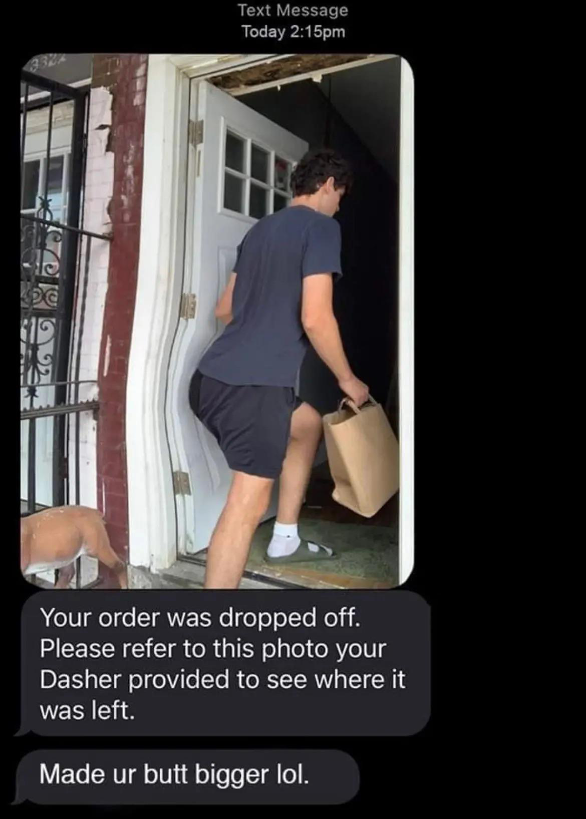 Text message showing a delivery photo and a humorous comment: "Made ur butt bigger lol."
