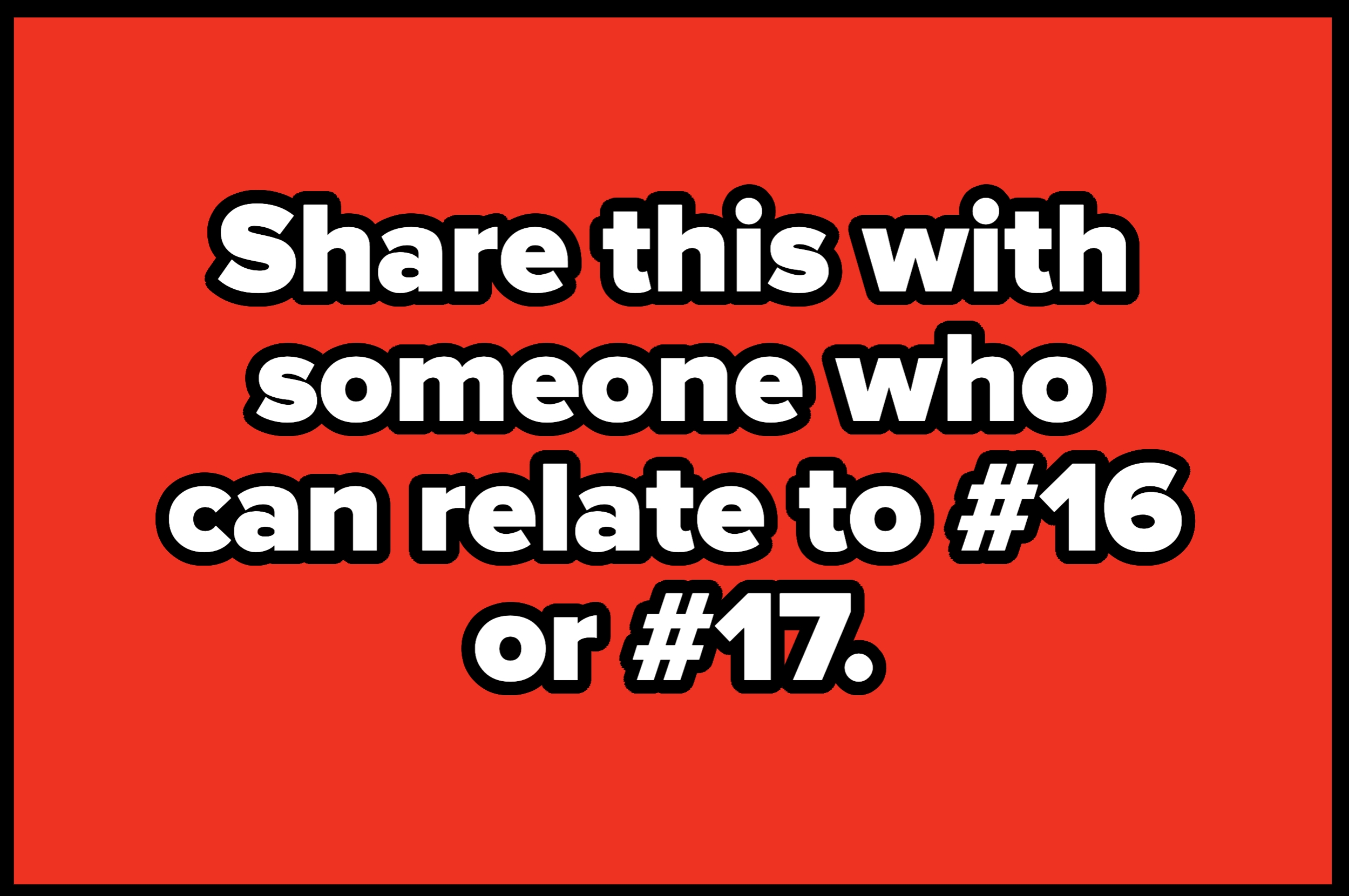 Text on red background: "Share this with someone who can relate to #16 or #17."