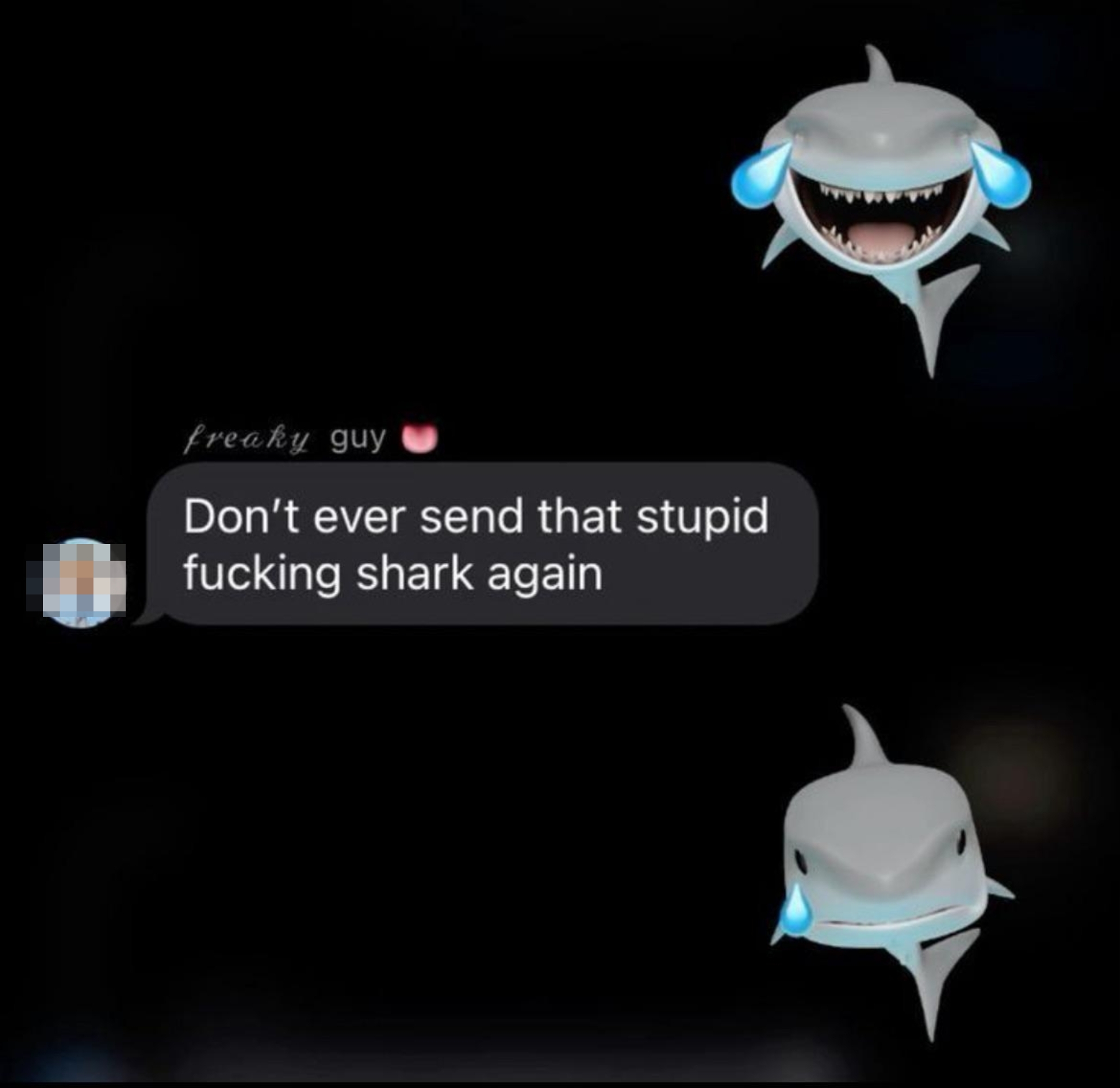 Text message says &quot;Don't ever send that stupid [expletive] shark again&quot; with two crying-laughing shark emojis