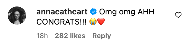 Comment by annacathcart reads: &quot;Omg omg AHH CONGRATS!!!&quot; with crying and heart emojis, 282 likes