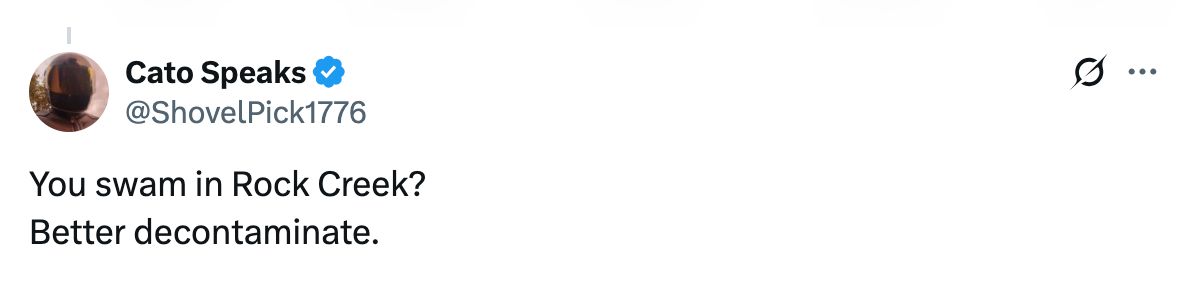 Tweet by Cato Speaks says: "You swam in Rock Creek? Better decontaminate."