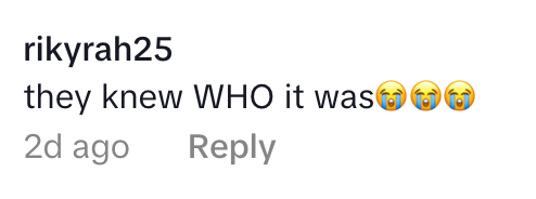 Comment reading "They knew WHO it was" with crying emojis, posted 2 days ago by user rikyah25