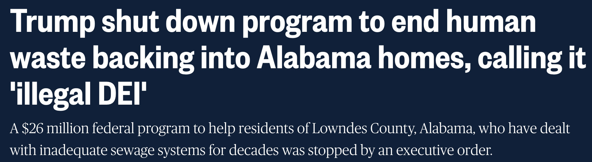 Headline about Trump ending a $26M program aimed to resolve sewage issues in Alabama, labeling it "illegal DEI."
