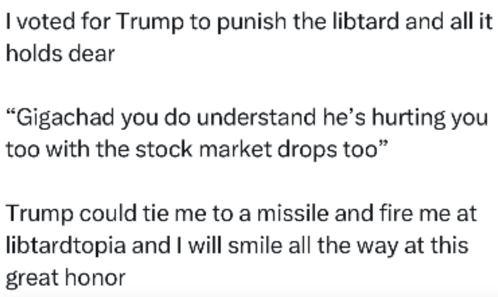 Text expressing strong political support for Donald Trump, saying despite the stock market drops, Trump could still tie them to a missile and fire them and they'd see it as a great honor