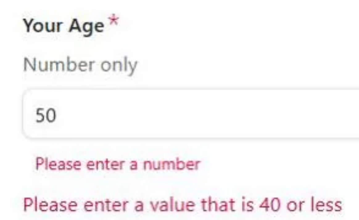 Form error message: "Your Age" field requires a number 40 or less, but 50 was entered