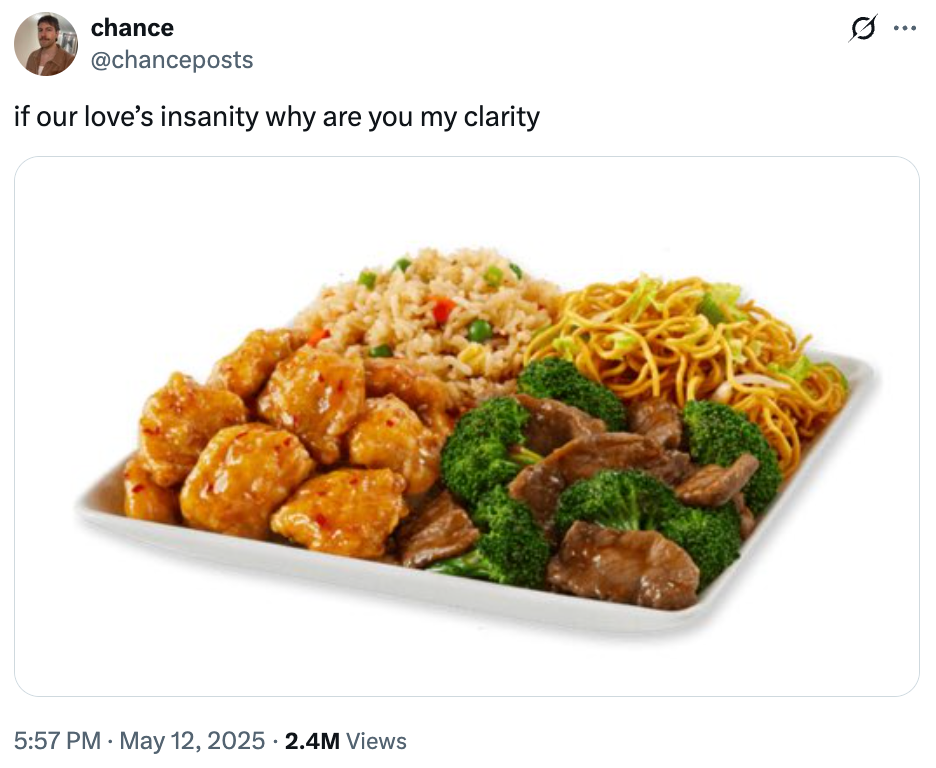 Plate with orange chicken, beef, broccoli, fried rice, and noodles. Caption reads: "if our love's insanity why are you my clarity"