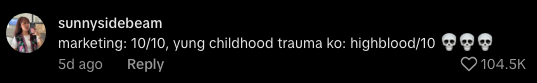 Comment on marketing: "10/10, but my childhood trauma: highblood/10" with skull emojis, liked by 104.5K