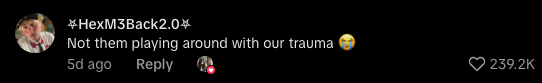 Comment saying, "Not them playing around with our trauma," with 239.2K likes and a crying emoji