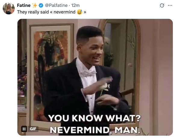 Person in a tuxedo making a dismissive gesture with the caption "You know what? Nevermind, man."